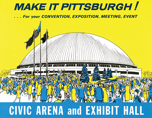 make it pittsburgh for your convention, exposition, meeting, event civic arena and exhibit hall