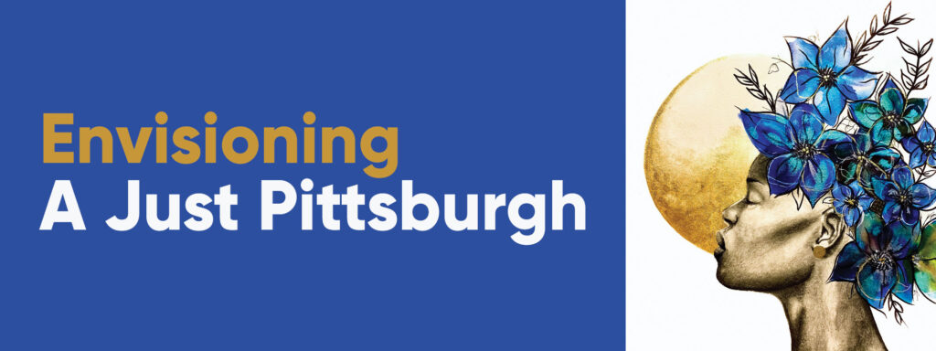Envisioning A Just Pittsburgh